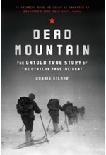 DEAD MOUNTAIN : THE UNTOLD TRUE STORY OF THE DYATLOV PASS INCIDENT