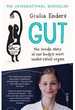 GUT : THE INSIDE STORY OF OUR BODY'S MOST UNDER-RATED ORGAN