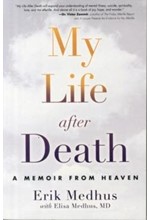 MY LIFE AFTER DEATH : A MEMOIR FROM HEAVEN