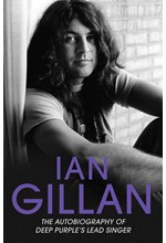 IAN GILLAN-THE AUTOBIOGRAPHY OF DEEP PURPLE'S SINGER