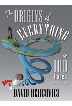 THE ORIGINS OF EVERYTHING IN 100 PAGES MORE OR LESS HB