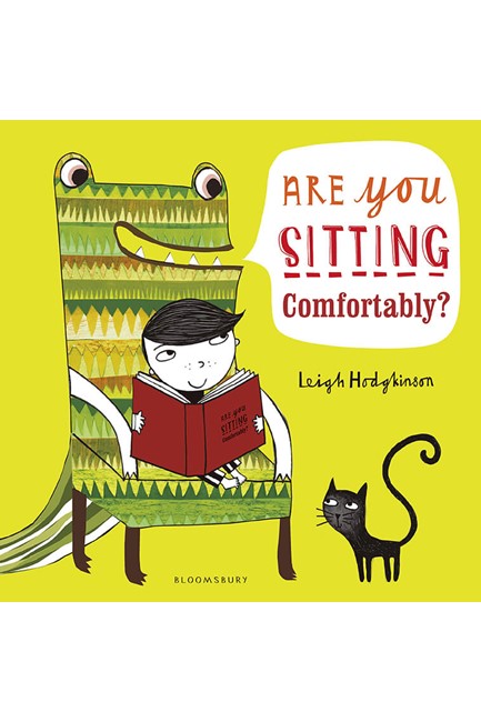 ARE YOU SITTING COMFORTABLY ?