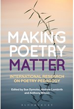 MAKING POETRY MATTER : INTERNATIONAL RESEARCH ON POETRY PEDAGOGY