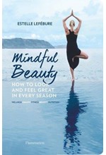 MINDFUL BEAUTY-HOW TO LOOK AND FEEL GREAT IN EVERY SEASON PB