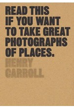 READ THIS IF YOU WANT TO TAKE GREAT PHOTOGRAPHS OF PLACES PB