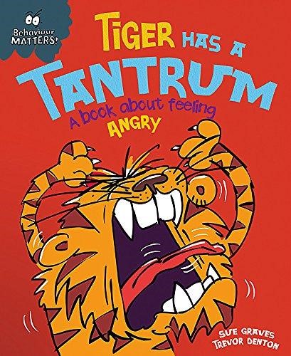 TIGER HAS A TANTRUM-A BOOK ABOUT FEELING ANGRY