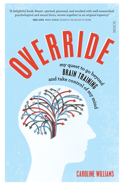 OVERRIDE-MY QUEST TO GO BEYOND BRAIN TRAINING AND TAKE CONTROL OF MY MIND