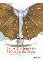 FUNNY MACHINES FOR GEORGE THE SHEEP-A CHILDRENS BOOK INSPIRED BY LEONARDO DA VINCI