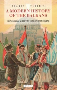 A MODERN HISTORY OF THE BALKANS : NATIONALISM AND IDENTITY IN SOUTHEAST EUROPE