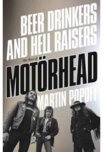 LEMMY, PHIL, FAST EDDIE AND THE RISE OF MOTORHEAD : BEER DRINKERS AND HELL RAISERS