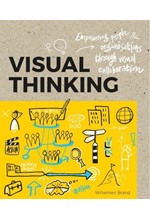 VISUAL THINKING : EMPOWERING PEOPLE & ORGANIZATIONS THROUGH VISUAL COLLABORATION