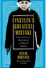 EINSTEIN'S GREATEST MISTAKE : THE LIFE OF A FLAWED GENIUS