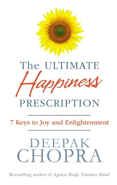 THE ULTIMATE HAPPINESS PRESCRIPTION : 7 KEYS TO JOY AND ENLIGHTENMENT