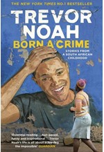 BORN A CRIME : STORIES FROM A SOUTH AFRICAN CHILDHOOD