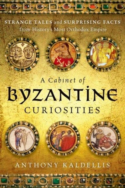 A CABINET OF BYZANTINE CURIOSITIES HB