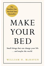 MAKE YOUR BED-SMALL THINGS THAT CAN CHANGE YOUR LIFE... AND MAYBE THE WORLD HB