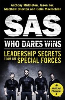 SAS: WHO DARES WINS : LEADERSHIP SECRETS FROM THE SPECIAL FORCES