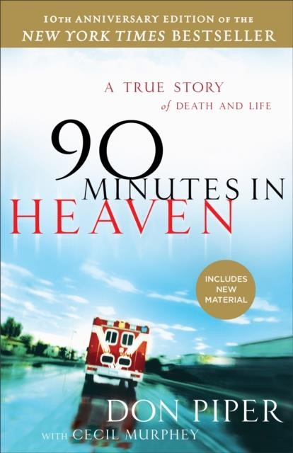 90 MINUTES IN HEAVEN : A TRUE STORY OF DEATH & LIFE