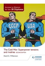 ACCESS TO HISTORY FOR THE IB-THE COLD WAR: SUPERPOWER TENSIONS AND RIVALRIES 2ND EDITION