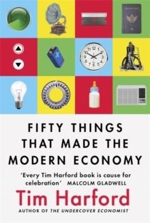 FIFTY THINGS THAT MADE THE MODERN ECONOMY