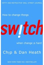 SWITCH : HOW TO CHANGE THINGS WHEN CHANGE IS HARD