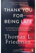 THANK YOU FOR BEING LATE-AN OPTIMIST'S GUIDE TO THRIVING IN THE AGE OF ACCELERATIONS PB