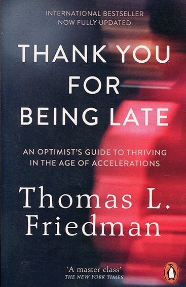 THANK YOU FOR BEING LATE-AN OPTIMIST'S GUIDE TO THRIVING IN THE AGE OF ACCELERATIONS PB