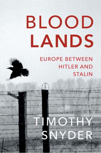 BLOODLANDS : EUROPE BETWEEN HITLER AND STALIN