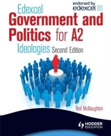 EDEXCEL GOVERNMENT & POLITICS FOR A2: IDEOLOGIES