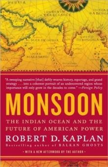 MONSOON : THE INDIAN OCEAN AND THE FUTURE OF AMERICAN POWER