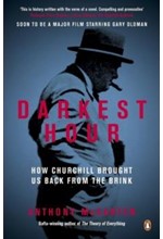 DARKEST HOUR : HOW CHURCHILL BROUGHT US BACK FROM THE BRINK