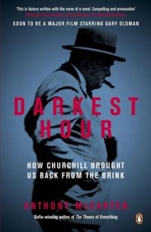 DARKEST HOUR : HOW CHURCHILL BROUGHT US BACK FROM THE BRINK