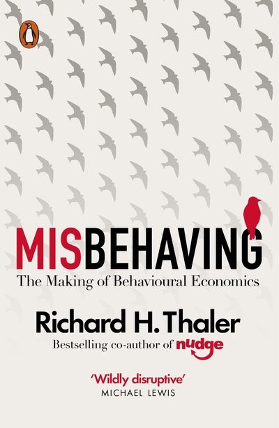 MISBEHAVING-THE MAKING OF BEHAVIOURAL ECONOMICS PB