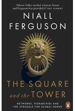 THE SQUARE AND THE TOWER : NETWORKS, HIERARCHIES AND THE STRUGGLE FOR GLOBAL POWER