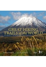 GREAT HIKING TRAILS OF THE WORLD : 80 TRAILS, 75,000 MILES, 38 COUNTRIES, 6 CONTINENTS