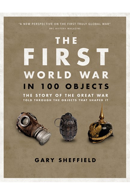 THE FIRST WORLD WAR IN 100 OBJECTS HB