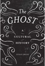 THE GHOST A CULTURAL HISTORY HB