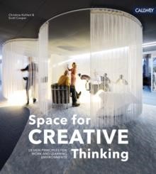 SPACE FOR CREATIVE THINKING : DESIGN PRINCIPLES FOR WORK AND LEARNING ENVIRONMENTS