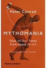 MYTHOMANIA : TALES OF OUR TIMES, FROM APPLE TO ISIS