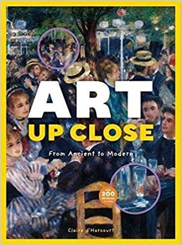 ART UP CLOSE-FROM ANCIENT TO MODERN HB