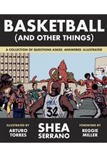 BASKETBALL (AND OTHER THINGS) : A COLLECTION OF QUESTIONS ASKED, ANSWERED, ILLUSTRATED