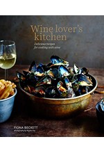 WINE LOVER'S KITCHEN : DELICIOUS RECIPES FOR COOKING WITH WINE