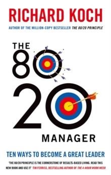 THE 80/20 MANAGER : TEN WAYS TO BECOME A GREAT LEADER