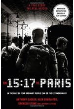 THE 15:17 TO PARIS : THE TRUE STORY OF A TERRORIST, A TRAIN AND THREE AMERICAN HEROES