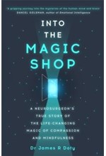 INTO THE MAGIC SHOP : A NEUROSURGEON'S TRUE STORY OF THE LIFE-CHANGING MAGIC OF COMPASSION AND MINDF