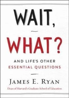 WAIT, WHAT? : AND LIFE'S OTHER ESSENTIAL QUESTIONS