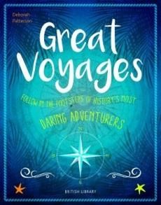 GREAT VOYAGES : DARING ADVENTURERS FROM JAMES COOK TO GERTRUDE BELL