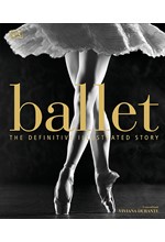 BALLET-THE DEFINITIVE ILLUSTRATED HISTORY