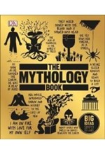 THE MYTHOLOGY BOOK : BIG IDEAS SIMPLY EXPLAINED