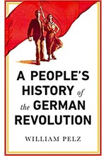 A PEOPLE'S HISTORY OF THE GERMAN REVOLUTION : 1918-19